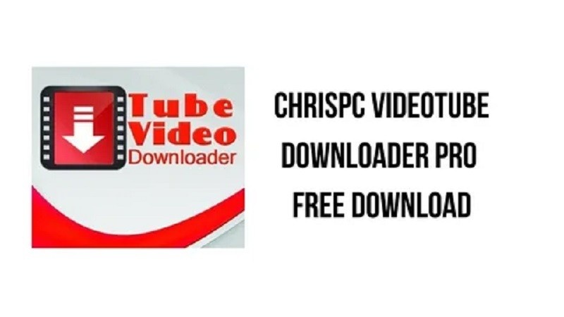 ChrisPC Video Tube Downloader Pro Free Download Latest Version [2025]